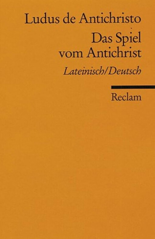 Ludus de Antichristo =Das Spiel vom Antichrist : lateinisch und deutsch