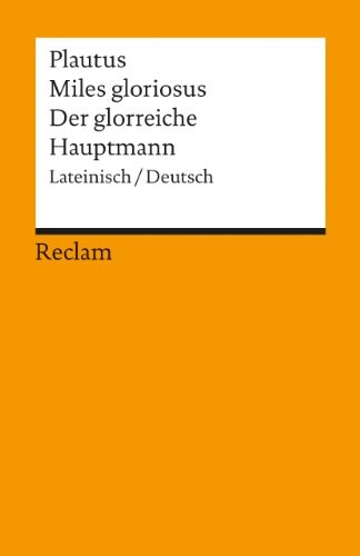Der glorreiche Hauptmann. Zweisprachige Ausgabe. Lateinisch / Deutsch.