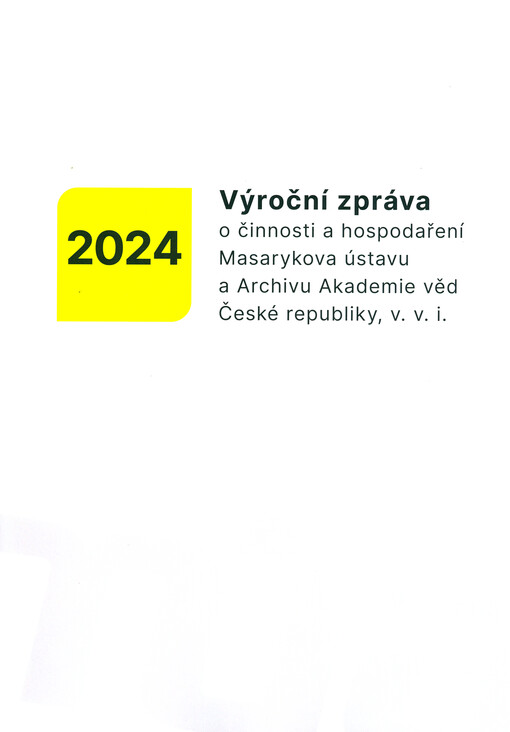 Výroční zpráva o činnosti a hospodaření Masarykova ústavu a Archivu Akademie věd České republiky, v.v.i. : 2024.