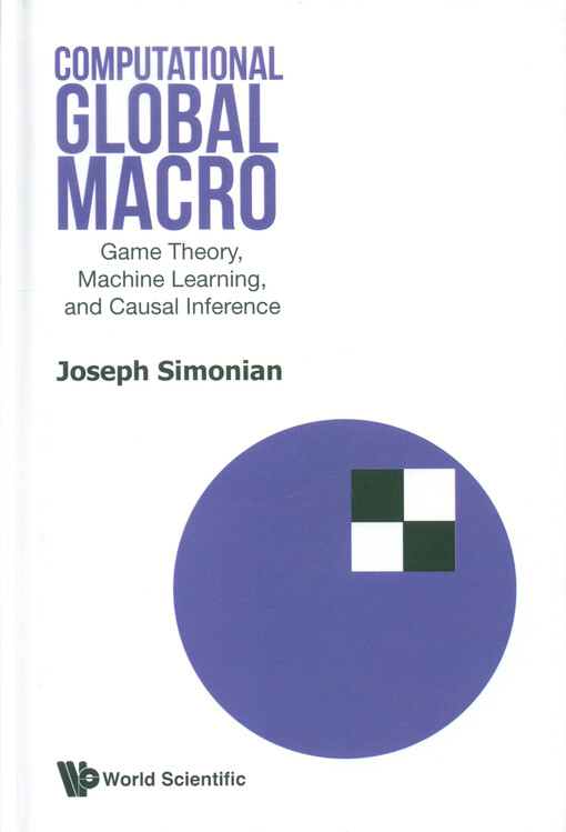 Computational global macro : game theory, machine learning, and causal inference