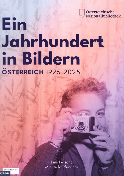 Ein Jahrhundert in Bildern : Österreich 1925-2025