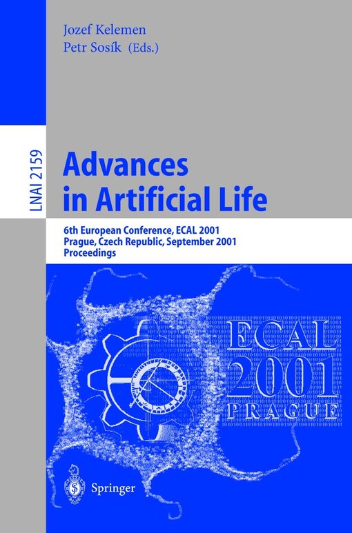 Advances in artificial life :6th European Conference, ECAL 2001, Prague, Czech Republic, September 10-14, 2001 : proceedings