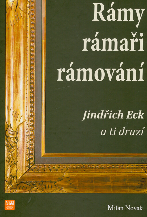 Rámy, rámaři, rámování : Jindřich Eck a ti druzí