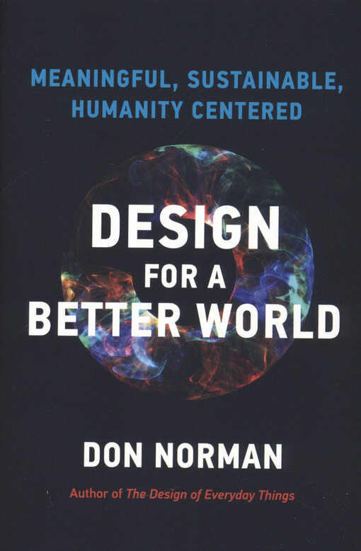 Design for a better world : meaningful, sustainable, humanity centered