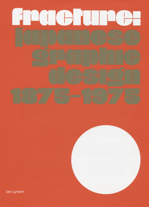 Fracture : Japanese graphic design 1875-1975