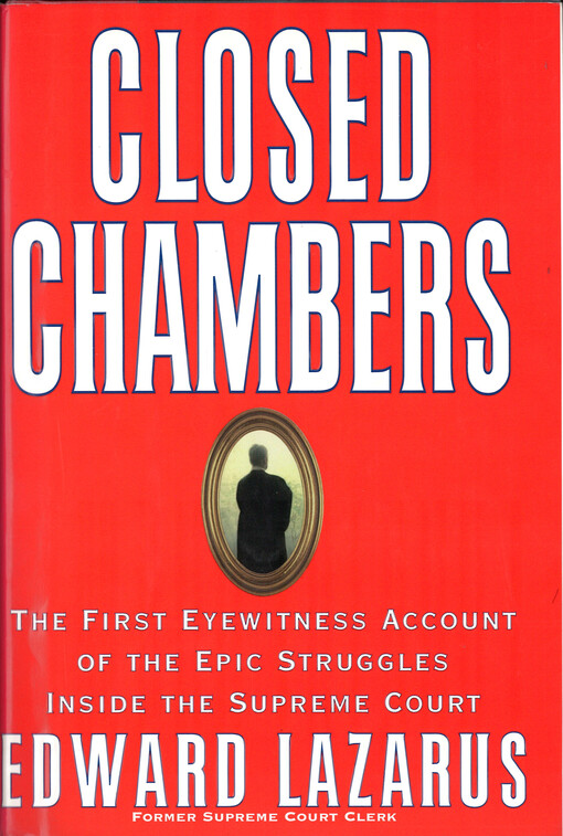 Closed chambers : The first eyewitness account of the epic struggles inside the supreme court