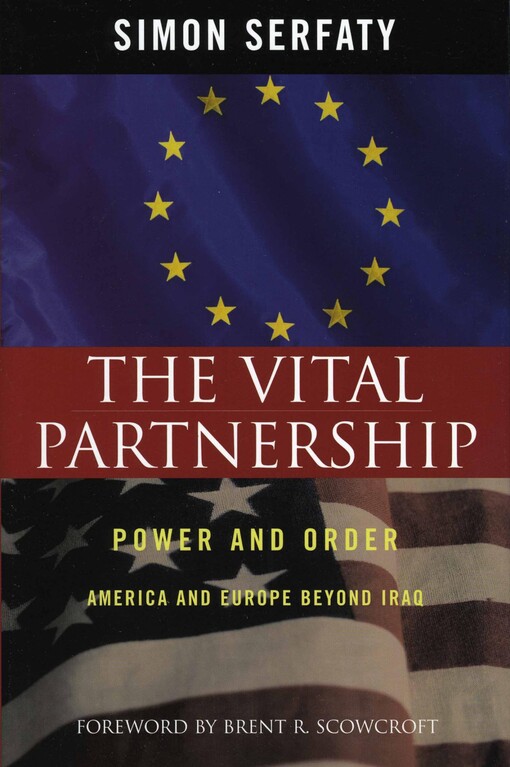 The vital partnership :power and order : America and Europe beyond Iraq