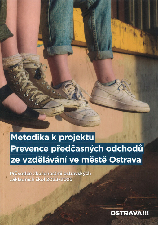Metodika k projektu Prevence předčasných odchodů ze vzdělávání ve městě Ostrava : průvodce zkušenostmi ostravských základních škol 2023-2025