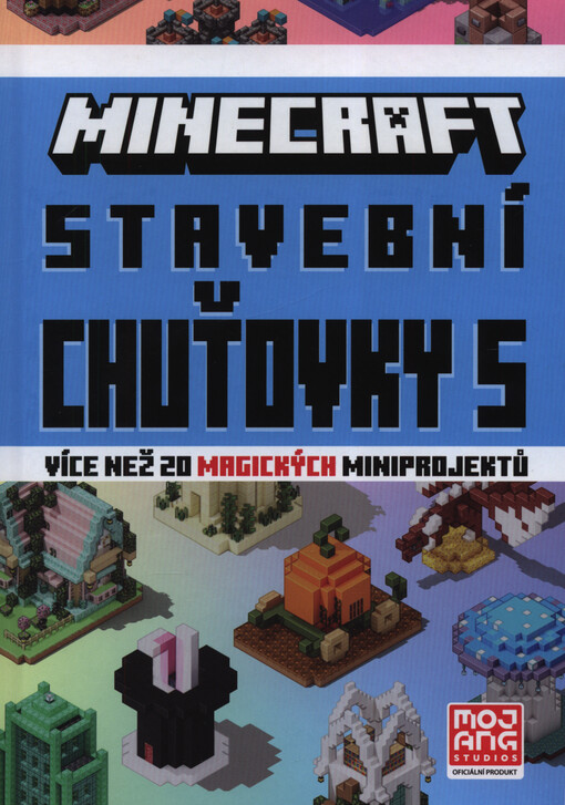 Minecraft. Stavební chuťovky : víc než 20 skvělých miniprojektů