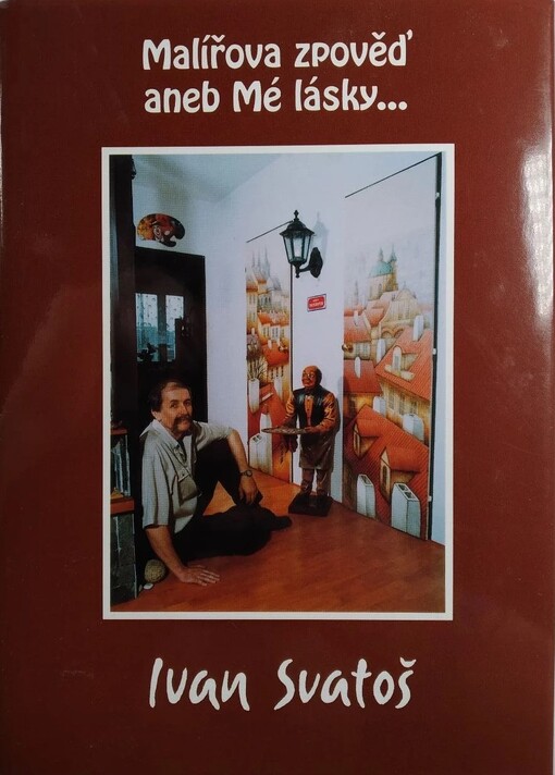 Malířova zpověď, aneb, Mé lásky--