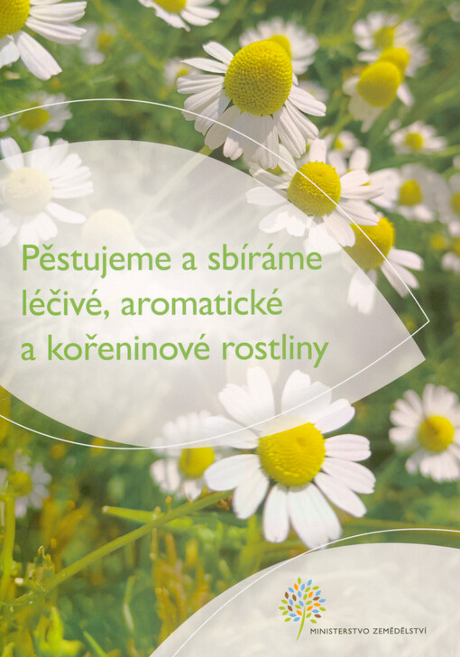 Pěstujeme a sbíráme léčivé, aromatické a kořeninové rostliny