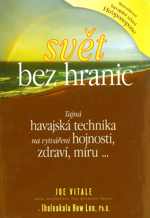 Svět bez hranic : tajná havajská technika na vytváření hojnosti, zdraví, míru...