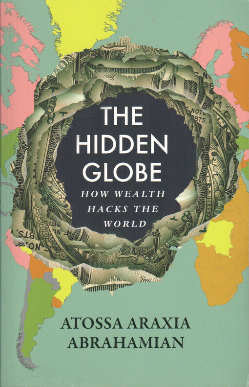The hidden globe : how wealth hacks the world