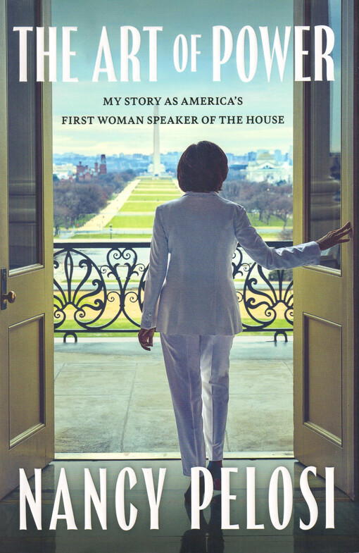The art of power : my story as America's first woman speaker of the house