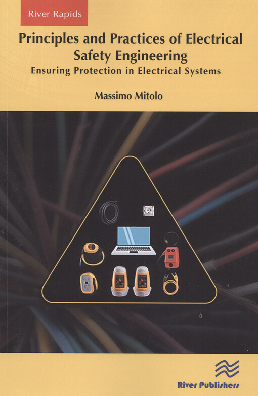 Principles and practices of electrical safety engineering : ensuring protection in electrical systems