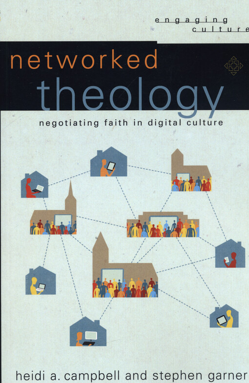 Networked theology : negotiating faith in digital culture