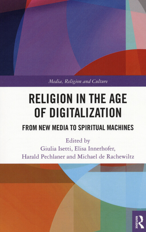 Religion in the age of digitalization : from new media to spiritual machines