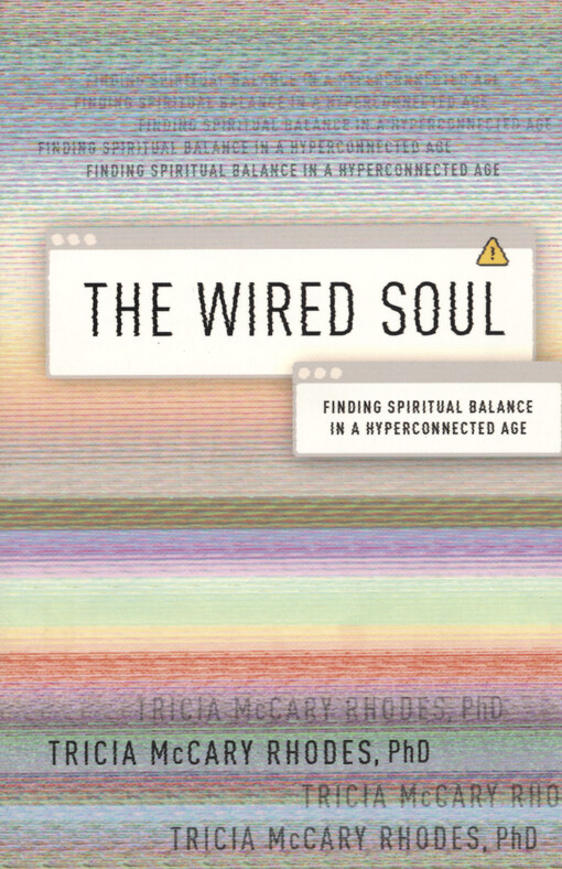 The wired soul : finding spiritual balance in a hyperconnected age