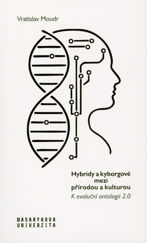 Hybridy a kyborgové mezi přírodou a kulturou : k evoluční ontologii 2.0