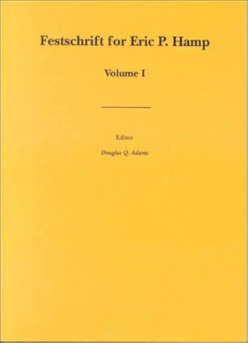 Festschrift for Eric P. Hamp: Volume One (Journal of Indo-European Studies Monograph No.23)