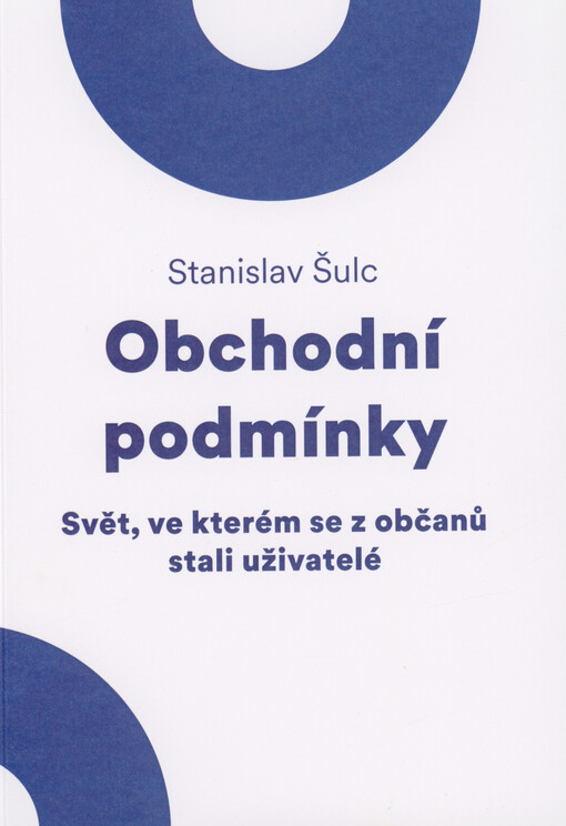 Obchodní podmínky : svět, ve kterém se z občanů stali uživatelé