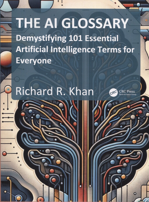 The AI glossary : demystifying 101 essential artificial intelligence terms for everyone