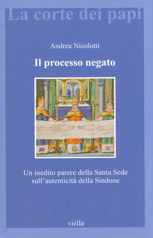 Il processo negato : un inedito parere della Santa Sede sull'autenticità della Sindone