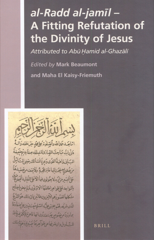 Al-Radd al-jamíl : a fitting refutation of the divinity of Jesus : attributed to Abū Hāmid al-Ghazālī