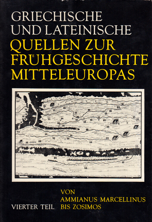 Griechische und lateinische Quellen zur Frühgeschichte Mitteleuropas bis zur Mitte des 1. Jahrtausends U. Z.. Vierter Teil, Von Ammianus Marcellinus bis Zosimos (4. und 5. Jh. u. Z.)