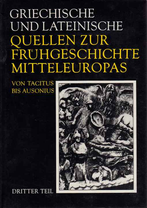 Griechische und lateinische Quellen zur Frühgeschichte Mitteleuropas bis zur Mitte des I. Jahrtausends U. Z.. Dritter Teil, Von Tacitus bis Ausonius (2. bis 4. Jh. u. Z.)
