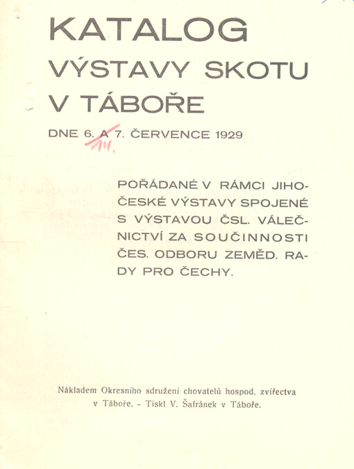 Katalog výstavy skotu v Táboře dne 6. a 7. července 1929 : pořádané v rámci Jihočeské výstavy spojené s výstavou Čsl. válečnictví za součinnosti Čes. odboru zeměd. rady pro Čechy