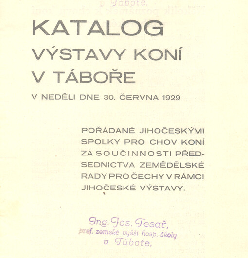 Katalog výstavy koní v Táboře v neděli dne 30. června 1929 : pořádané jihočeskými spolky pro chov koní za součinnosti předsednictva Zemědělské rady pro Čechy v rámci Jihočeské výstavy