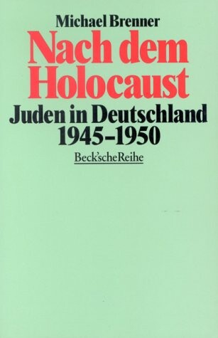 Nach dem Holocaust: Juden in Deutschland 1945-1950 (Beck'sche Reihe) (German Edition)