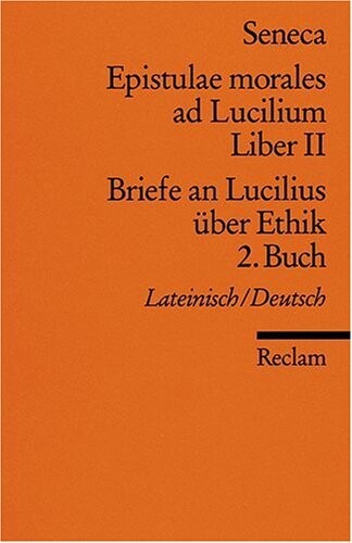 Briefe an Lucilius über Ethik. 02. Buch / Epistulae morales ad Lucilium 2