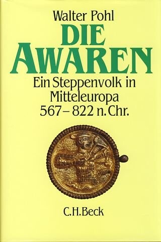 Die Awaren: Ein Steppenvolk im Mitteleuropa, 567-822 n. Chr (Reihe 