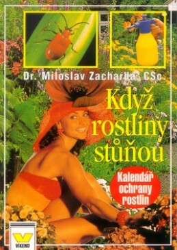 Když rostliny stůňou :kalendář moderní ochrany rostlin