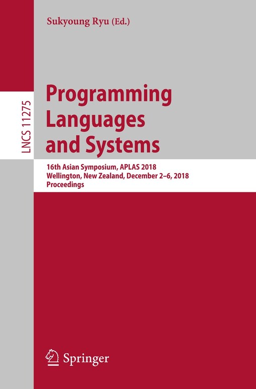 Programming languages and systems :4th Asian symposium, APLAS 2006, Sydney, Australia, November 8-10, 2006 : proceedings