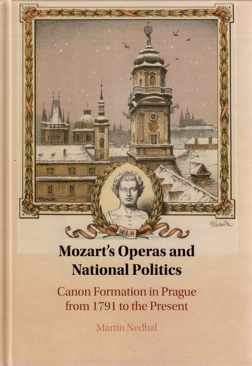 Mozart's operas and national politics : canon formation in Prague from 1791 to the present