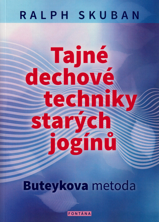 Tajné dechové techniky starých jogínů : Buteykova metoda