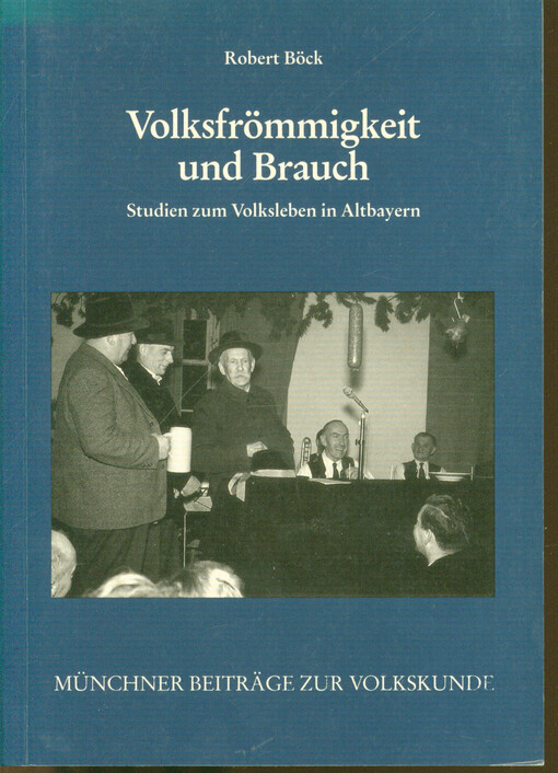 Volksfrömmigkeit und Brauch : Studien zum Volksleben in Altbayern