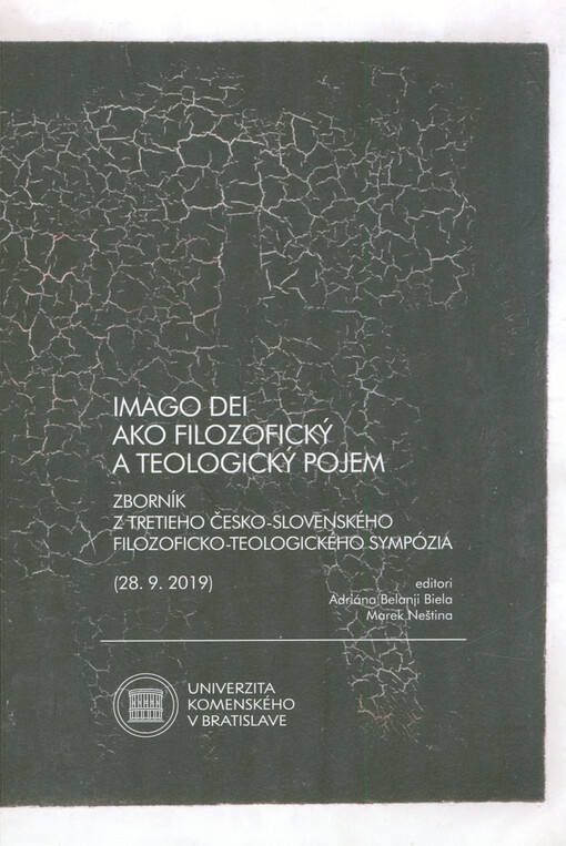 Imago Dei ako filozofický a teologický pojem : zborník z tretieho česko-slovenského filozoficko-teologického sympózia : (28.9.2019)