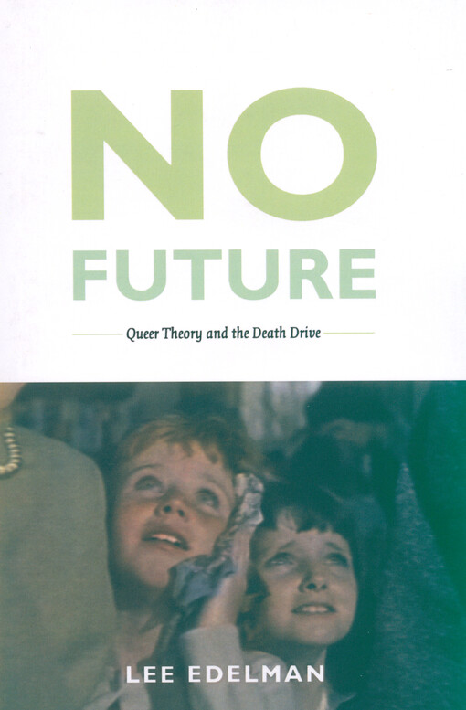 No future : queer theory and the death drive