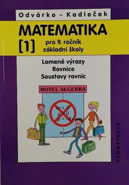 Matematika pro 9. ročník základní školy.1,Lomené výrazy, rovnice, soustavy rovnic