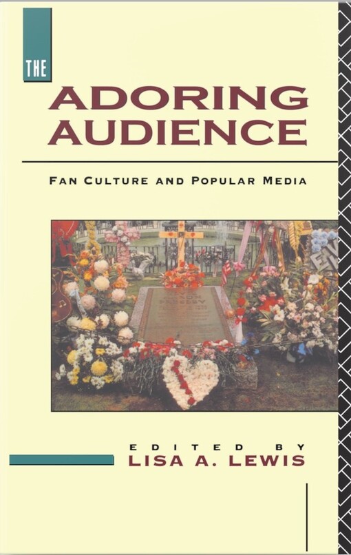 The Adoring Audience: Fan Culture and Popular Media