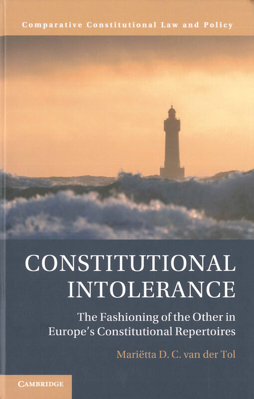 Constitutional intolerance : the fashioning of the other in Europe's constitutional repertoires