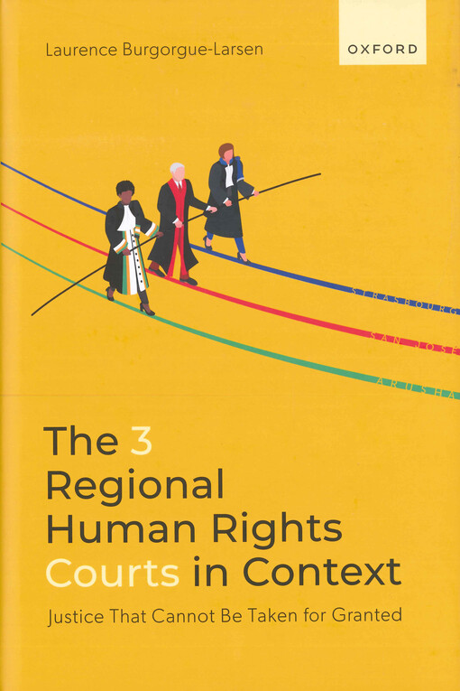 The 3 regional human rights courts in context : justice that cannot be taken for granted