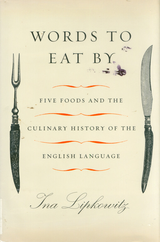 Words to eat by : five foods and the culinary history of the English language
