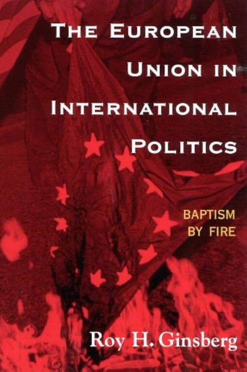 The European Union in international politics :baptism by fire