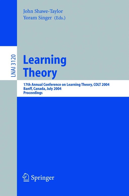Learning theory :17th annual conference on learning theory, COLT 2004, Banff, Canada, July 1-4, 2004 : proceedings