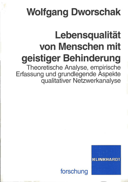 Lebensqualität von Menschen mit geistiger Behinderung :theoretische Analyse, empirische Erfassung und grundlegende Aspekte qualitativer Netzwerkanalyse
